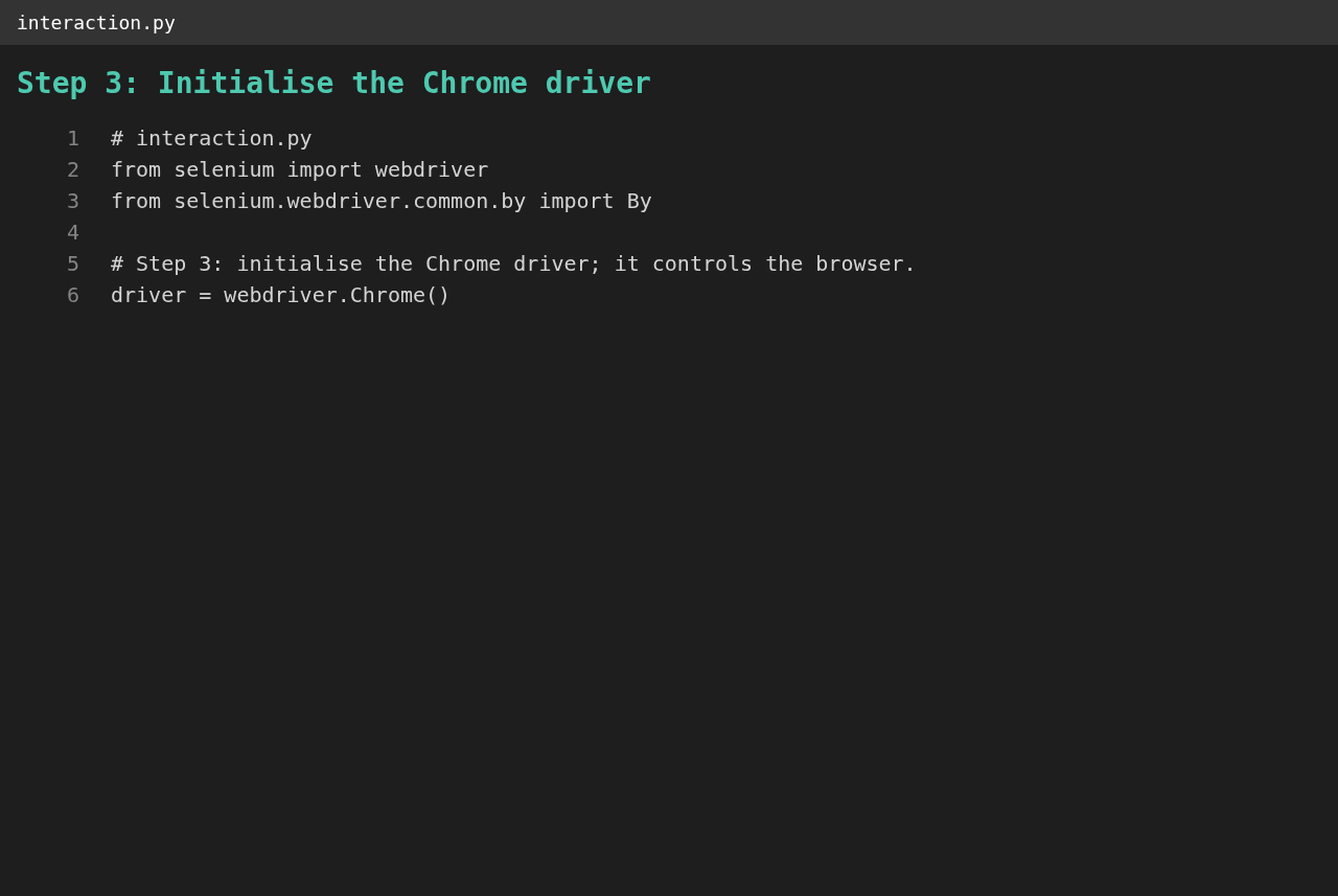 Step 3: initialise the Chrome driver